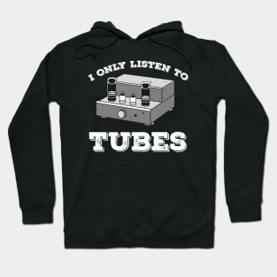 I Only listen to Tubes Vacuum Audio Music Sound Amp Hoodie